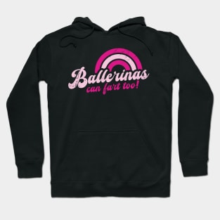 Ballerinas Can Fart Too! Hoodie